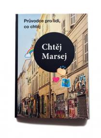 Chtěj Marsej - Průvodce pro lidi, co chtěj