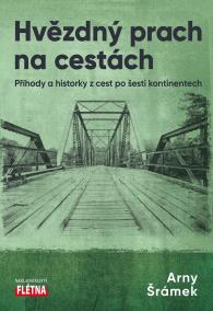 Hvězdný prach na cestách - Příhody a historky z cest po šesti kontinentech