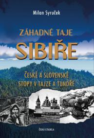 Záhadné taje Sibiře - České a slovenské stopy v tajze a tundře