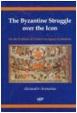 The Byzantine Struggle over the Icon On the Problem of Eastern European Symbolism