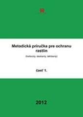 Metodická príručka pre ochranu rastlín 1 : herbicídy, desikanty, defiolanty