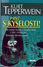 Pryč s kyselostí - Jak udržet kyselé a zásadité látky v těle v rovnováze - Tajemství dlouhověkosti