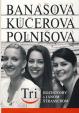 Tri - Adela Banášová, Adriana Kučerová, Patra Polnišová