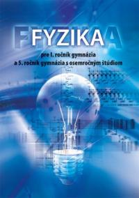 Fyzika pre 1. ročník gymnázia a 5. ročník gymnázia s osemročným štúdiom