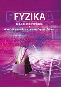 Fyzika pre 2. ročník gymnázia a 6. ročník gymnázia s osemročným štúdiom