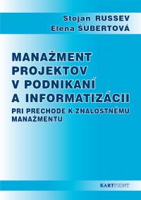 Manažment projektov v podnikaní a informatizácii pri prechode k znalostnému manažmentu