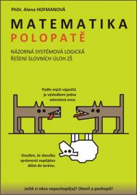 Matematika polopatě - Názorná systémová logická řešení slovních úloh ZŠ