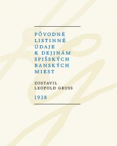 Pôvodné listinné údaje k dejinám spišských banských miest 1938