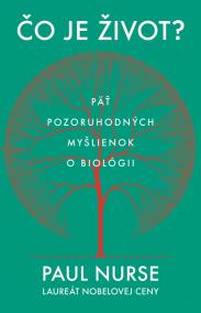 Čo je život? - Päť pozoruhodných myšlienkok o biológii