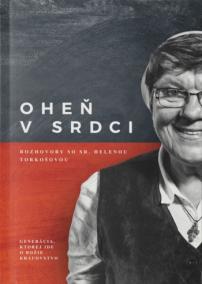 Oheň v srdci: rozhovory so sr. Helenou Torkošovou