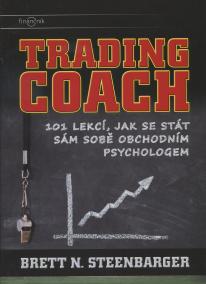 Trading Coach: 101 lekcí, jak se stát sám sobě obchodním psychologem