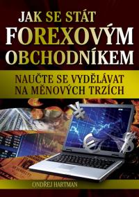 Jak se stát Forexovým obchodníkem - Naučte se vydělávat na měnových trzích