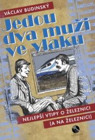 Jedou dva muži ve vlaku aneb Nejlepší vtipy o železnici (a na železnici)