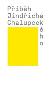 Příběh Jindřicha Chalupeckého