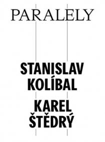 Paralely - Stanislav Kolíbal - Karel Štědrý