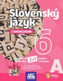 Slovenský jazyk 6A pre základné školy a prímu s nadhľadom