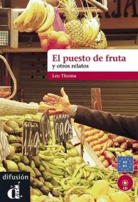 El puesto de fruta y otros relatos (A2-B1 )