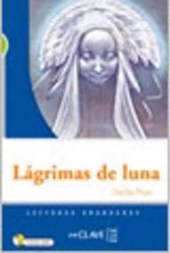 Lecturas adolescentes. Lagrimas de luna + CD audio, Nivel B1 (Spanish Edition)